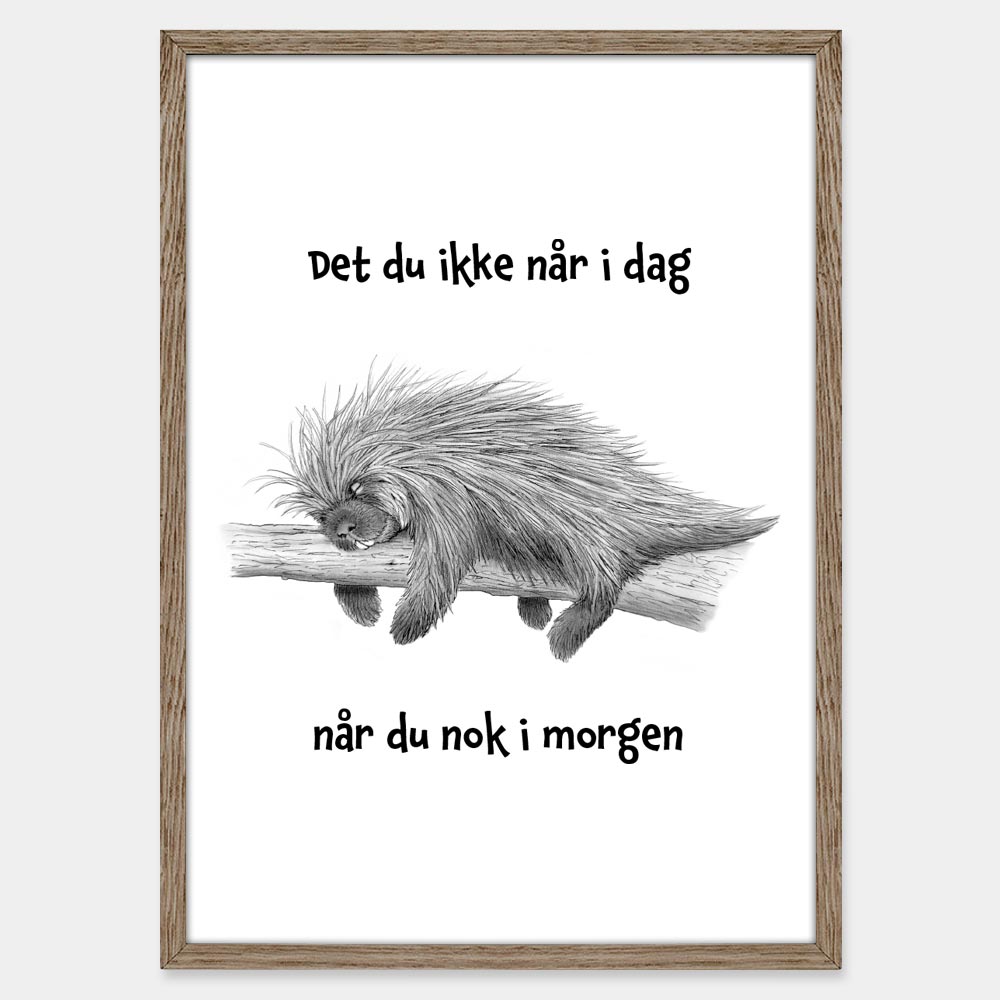 Citat: Det du ikke når i dag, når du nok i morgen