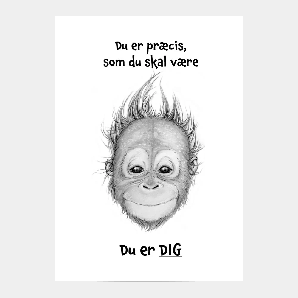 Du er præcis som du skal være. Du er DIG
