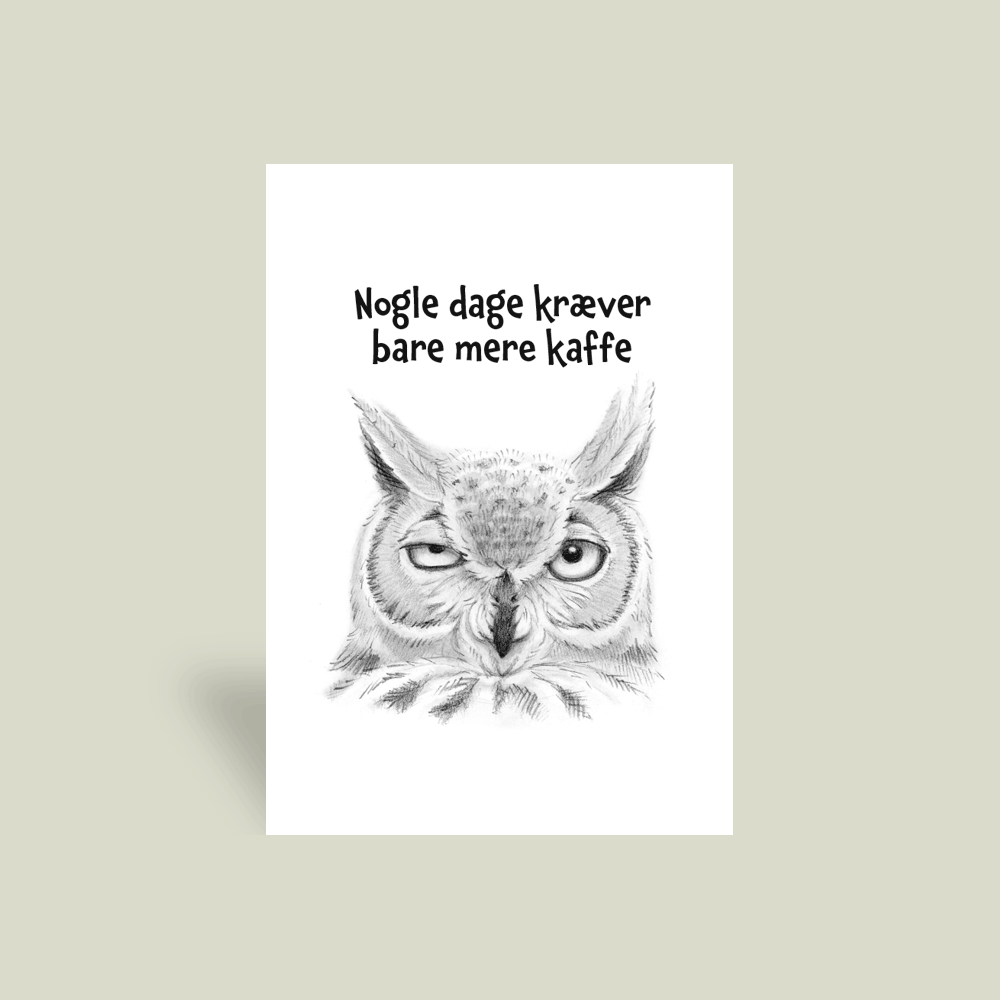 Kort - "Nogle dage kræver bare mere kaffe."