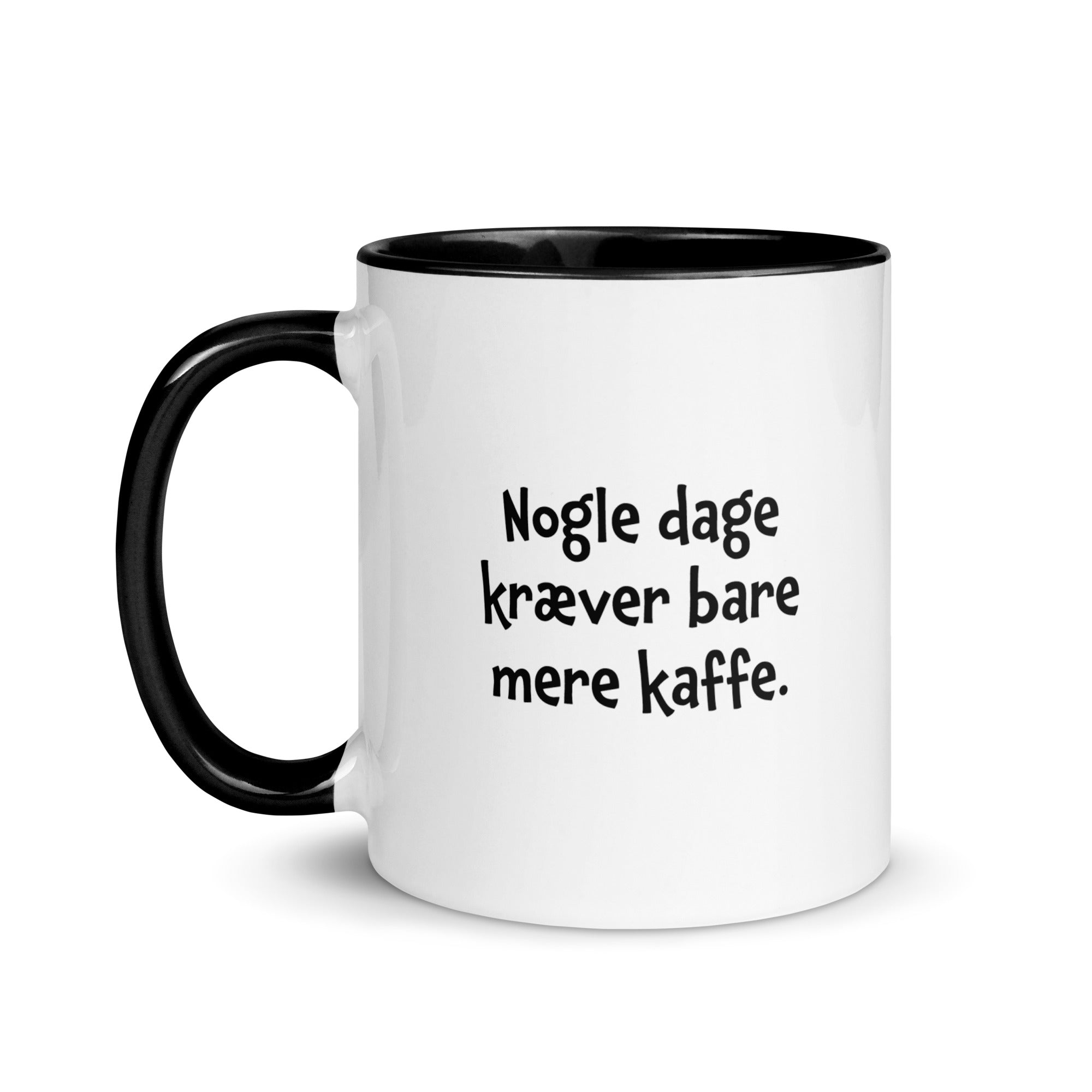 "Nogle dage kræver bare mere kaffe" - krus