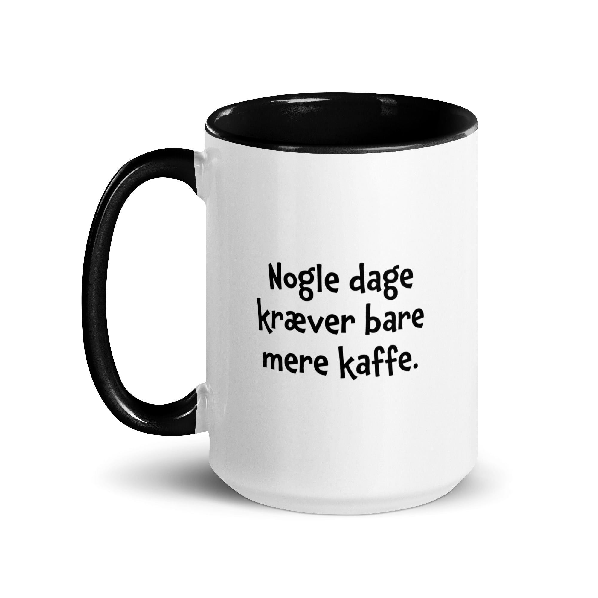 "Nogle dage kræver bare mere kaffe" - krus