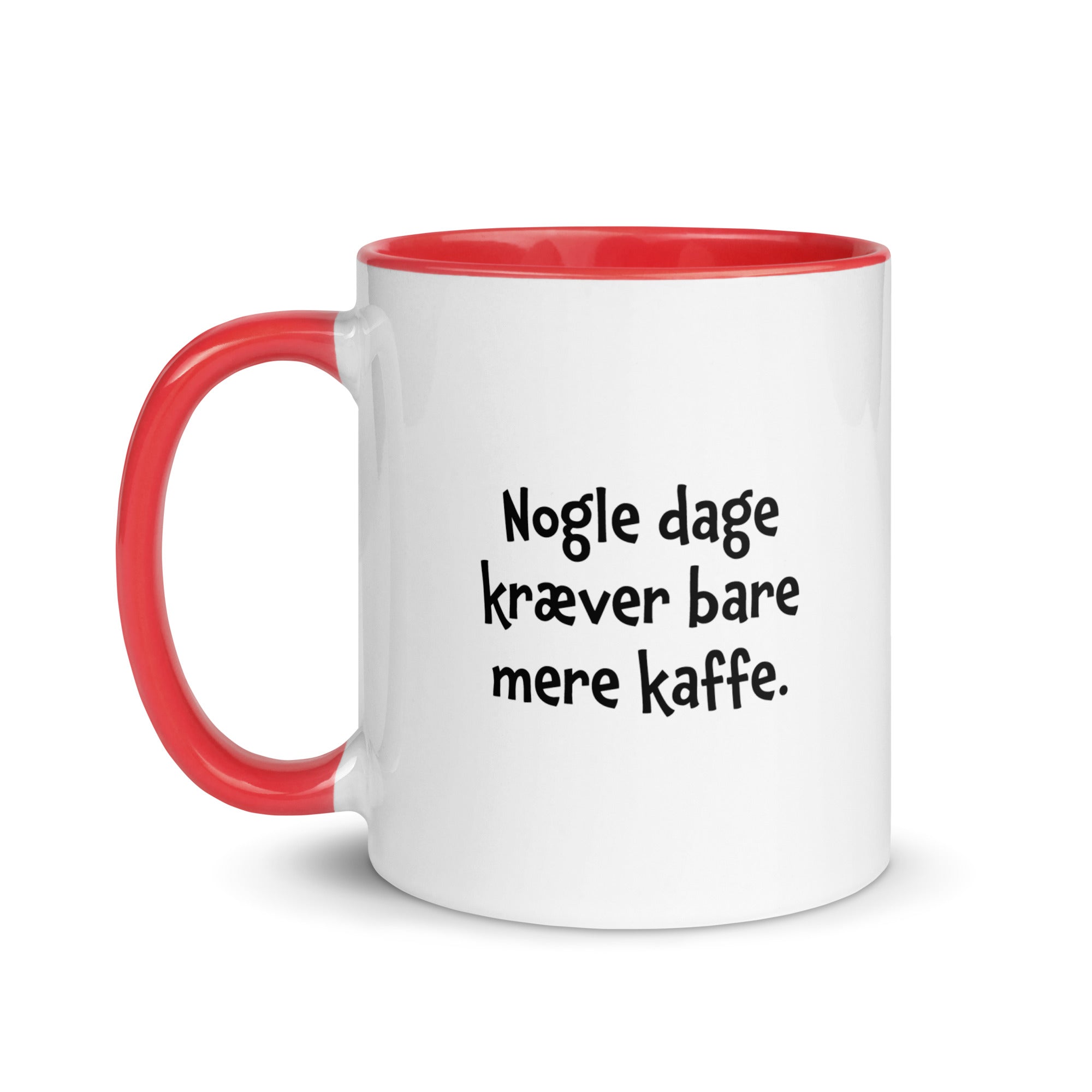 "Nogle dage kræver bare mere kaffe" - krus