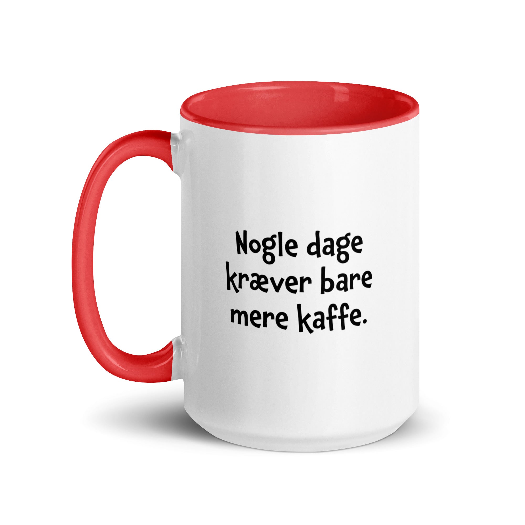 "Nogle dage kræver bare mere kaffe" - krus