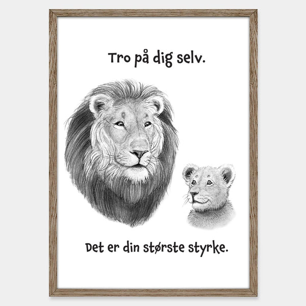 Tro på dig selv. Det er din største styrke.
